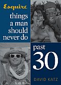 Things a Man Should Never Do Past 30 Cover