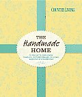 Country Living the Handmade Home: 75 Projects for Soaps, Candles, Picture Frames, Pillows, Wreaths & Scrapbooks (Country Living)
