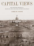 Capital Views: Historic Photographs of Washington, DC, Alexandria and Loudoun County, Virginia, and Frederick County, Maryland Cover