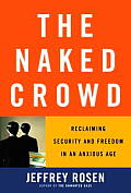 The Naked Crowd: Reclaiming Security and Freedom in an Anxious Age Cover