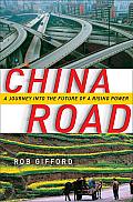 China Road: A Journey into the Future of a Rising Power