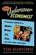 Dear Undercover Economist: Priceless Advice on Money, Work, Sex, Kids, and Life's Other Challenges Cover