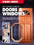 The Complete Guide to Windows & Doors: Step-By-Step Projects for Adding, Replacing & Repairing All Types of Windows & Doors (Complete Guide)