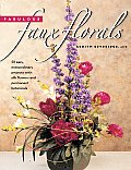 Fabulous Faux Floral: 50 Easy, Extraordinary Projects with Silk Flowers and Permanent Botanicals Cover