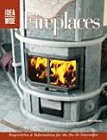 Fireplaces: Inspiration & Information for the Do-It-Yourselfer (Ideawise)