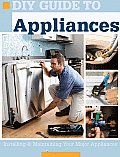 DIY Guide to Appliances: Installing & Maintaining Your Major Appliances