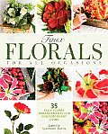Faux Florals for All Occasions: 35 Step-By-Step Projects for Arrangments Anyone Can Make