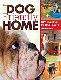 The Dog Friendly Home: DIY Projects for Dog Lovers