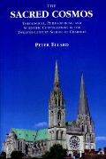The Sacred Cosmos: Theological, Philosophical, and Scientific Conversations in the Twelfth Century School of Chartres