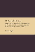 The Calm Before the Storm: Selected Writings of Itamar Singer on the End of the Late Bronze Age in Anatolia and the Levant
