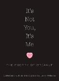 It's Not You, It's Me: The Poetry of Breakup