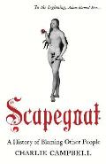 Scapegoat: A History of Blaming Other People Cover