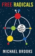 Free Radicals: The Secret Anarchy of Science