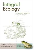Integral Ecology: Uniting Multiple Perspectives on the Natural World