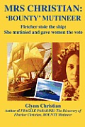 Mrs. Christian, Bounty Mutineer - Fletcher Stole the Ship: She Gave Women the Vote