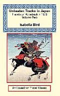 Unbeaten Tracks in Japan: Travels on Horseback in 1878 - Volume Two