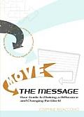 Move the Message: Your Guide to Making a Difference and Changing the World