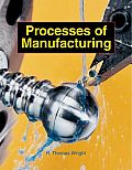 Processes of Manufacturing: (4th 05 Edition)