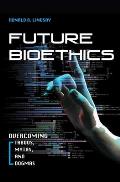 Future Bioethics: Overcoming Taboos, Myths, and Dogmas