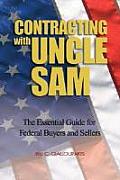 Contracting with Uncle Sam: The Essential Guide for Federal Buyers and Sellers