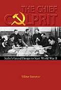 The Chief Culprit: Stalin's Grand Design to Start World War II Cover