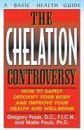 The Chelation Controversy: How to Safely Detoxify Your Body and Improve Your Health and Well-Being (A Basic Health Guide) Cover