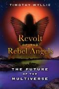 Revolt of the Rebel Angels: The Future of the Multiverse