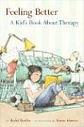 Feeling Better: A Kid's Book about Therapy