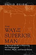 The Way of the Superior Man: A Spiritual Guide to Mastering the Challenges of Women, Work, and Sexual Desire Cover