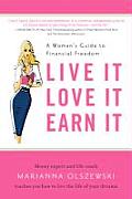 Live It, Love It, Earn It: A Woman's Guide to Financial Freedom Cover