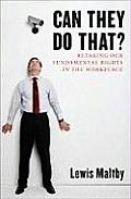 Can They Do That?: Retaking Our Fundamental Rights in the Workplace Cover