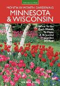 Minnesota & Wisconsin Month-By-Month Gardening: What to Do Each Month to Have a Beautiful Garden All Year