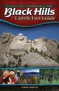Black Hills Family Fun Guide: Explore the Black Hills, Badlands and Devil's Tower