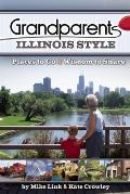 Grandparents Illinois Style: Places to Go & Wisdom to Share