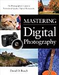 Mastering Digital Photography 1ST Edition