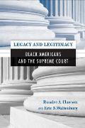 Legacy and Legitimacy: Black Americans and the Supreme Court (Philadelphia Voices, Philadelphia Vision)