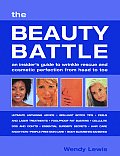 The Beauty Battle: An Insider's Guide to Wrinkle Rescue and Cosmetic Perfection from Head to Toe