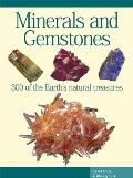 Minerals and Gemstones: 300 of the Earth's Natural Treasures