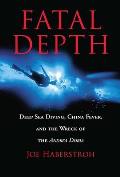 Fatal Depth: Deep Sea Diving, China Fever, and the Wreck of the Andrea Doria Cover