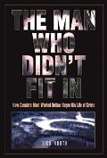 The Man Who Didn't Fit in: How Canada's Most Wanted Outlaw Began His Life of Crime