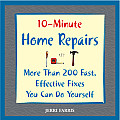 10-Minute Home Repairs: More Than 200 Fast, Effective Fixes You Can Do Yourself