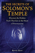 The Secrets of Solomon's Temple: Discover the Hidden Truth That Lies at the Heart of Freemasonry Cover