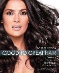 Good to Great Hair: Celebrity Hairstyling Techniques Made Simple Cover