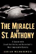 The Miracle of St. Anthony: A Season with Coach Bob Hurley Inside Basketball's Most Improbable Dynasty