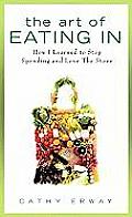 The Art of Eating in: How I Learned to Stop Spending and Love the Stove Cover