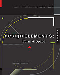 Design Elements: Form & Space: A Graphic Style Manual for Understanding Structure and Design