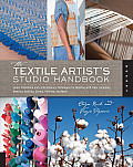 The Textile Artist's Studio Handbook: Learn Traditional and Contemporary Techniques for Working with Fiber, Including Weaving, Knitting, Dyeing, Paint Cover