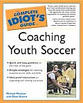 The Complete Idiot's Guide to Coaching Youth Soccer (Complete Idiot's Guides)