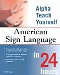 Alpha Teach Yourself American Sign Language in 24 Hours (03 Edition)