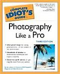 Complete Idiots Guide To Photography Like 3RD Edition